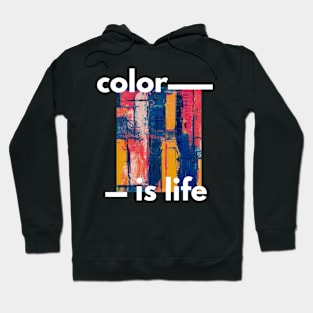 Color is life. Hoodie